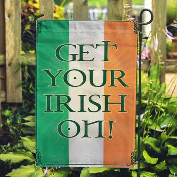 St Patrick Day Flag, Get Your Irish On! Double Sided Flag, St Patrick’s Flag, St Patrick’s Day Garden Flag