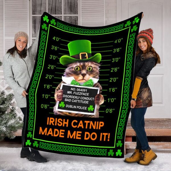 St Patrick’s Blanket, Irish Catnip Made Me Do It Fleece Throw Blanket Funny Patrick Day Gift For Cat Mom Dad Fleece Blanket