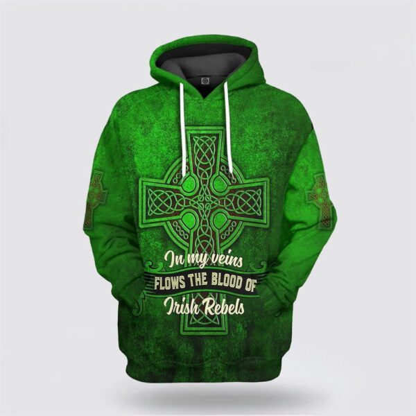St Patricks Day Hoodie In My Veins Flows The Blood Of Irishebels, St Patricks Day Shirts