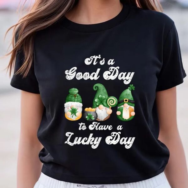 St Patricks Day T Shirt, It’s A Good Day To Have A Lucky Day, St Patricks Day Gnome T-shirt, Funny St Patricks Day Shirts