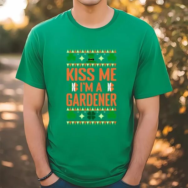 St Patricks Day T Shirt, St Patricks Day Gardening Kiss Me I’m A Gardener T-Shirt, Funny St Patricks Day Shirts