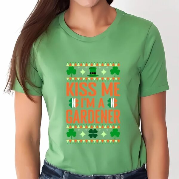 St Patricks Day T Shirt, St Patricks Day Gardening Kiss Me I’m A Gardener T-Shirt, Funny St Patricks Day Shirts