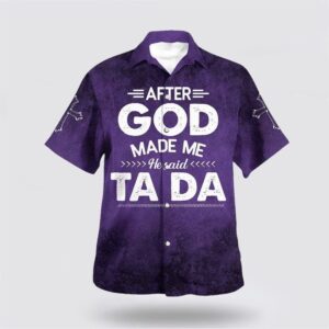 Christian Hawaiian Shirt, After God Made…