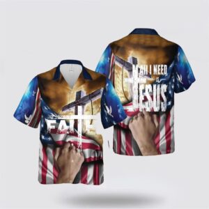 Jesus Hawaiian Shirt, All I Need…