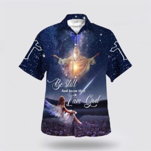 Be Still And Know That I Am God 1 Hawaiian Shirt Christian Hawaiian Shirt Religious Aloha Shirt 1 l7htna.jpg