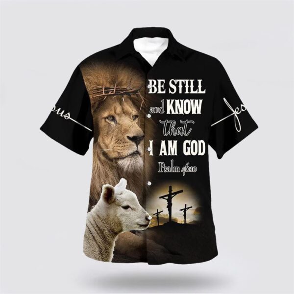 Christian Hawaiian Shirt, Be Still And Know That I Am God Hawaiian Shirt, The Lion And The Lamb Hawaiian Shirts For Men, Religion Hawaiian Shirt