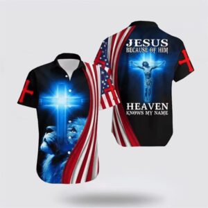 Jesus Hawaiian Shirt, Because Of Him…