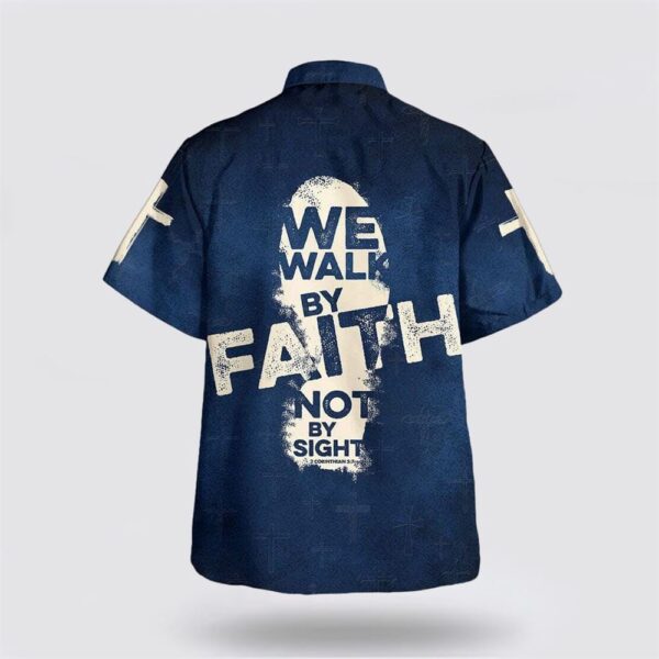 Christian Hawaiian Shirt, Bible Verse Jesus We Walk By Faith Not By Sight Hawaiian Shirt, Religion Hawaiian Shirt