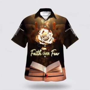 Christian Hawaiian Shirt, Faith Over Fear…