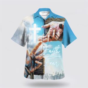 Christian Hawaiian Shirt, Faith Over Fear…