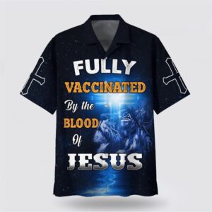Fully Vaccinates By The Blood Of Jesus Hawaiian Shirt Christian Hawaiian Shirt Religious Aloha Shirt 1 yap1e7.jpg