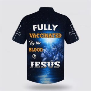 Fully Vaccinates By The Blood Of Jesus Hawaiian Shirt Christian Hawaiian Shirt Religious Aloha Shirt 2 ghtynd.jpg