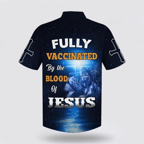 Christian Hawaiian Shirt, Fully Vaccinates By The Blood Of Jesus Hawaiian Shirt, Religion Hawaiian Shirt