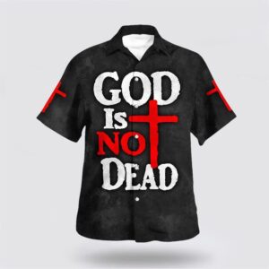 Christian Hawaiian Shirt, God’s Not Dead…