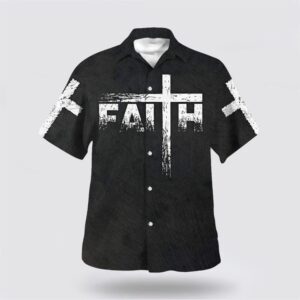 Christian Hawaiian Shirt, Have Faith Faith…