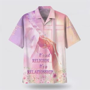 Christian Hawaiian Shirt, It’s Not Religion…