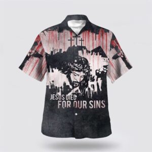 Christian Hawaiian Shirt, Jesus Died For…