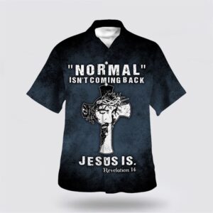 Normal Isn t Coming Back Jesus Is Hawaiian Shirt Christian Hawaiian Shirt Christian Summer Short Sleeve Shirt 1 jwfzqu.jpg