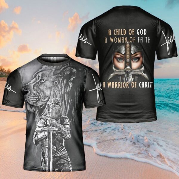 A Child Of God A Woman Of Faith A Warrior Of Jesus 3D T-Shirt, Christian T Shirt, Jesus Tshirt Designs, Jesus Christ Shirt