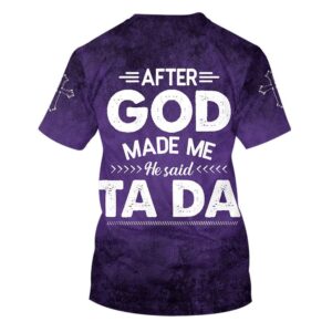 After God Made Me He Said Tada 3D T Shirt Christian T Shirt Jesus Tshirt Designs Jesus Christ Shirt 2 xi57xy.jpg