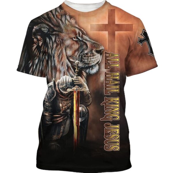 All Hail King Jesuss, Knight Templar Warrior Lion 3D T-Shirt, Christian T Shirt, Jesus Tshirt Designs, Jesus Christ Shirt