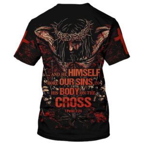 And He Himself Bore Our Sins In His Body On The Cross 3D T Shirt Christian T Shirt Jesus Tshirt Designs Jesus Christ Shirt 2 ch0rxa.jpg
