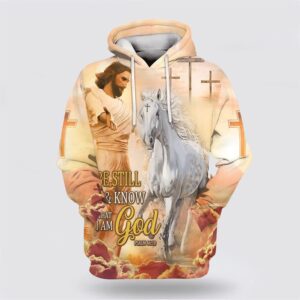 Be Still And Know That I Am God 3D Hoodie Jesus And White Horse Hoodies Christian Hoodie Bible Hoodies Scripture Hoodies 1 ofo4db.jpg