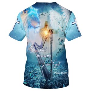 Be Still And Know That I Am God Butterfly 3D T Shirt Christian T Shirt Jesus Tshirt Designs Jesus Christ Shirt 2 luhtg0.jpg