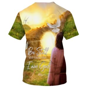 Be Still And Know That I Am God Holy Spirit 3D T Shirt Christian T Shirt Jesus Tshirt Designs Jesus Christ Shirt 2 aiukps.jpg