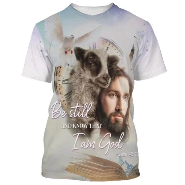 Be Still And Know That I Am God Jesus And Sheep 3D T-Shirt, Christian T Shirt, Jesus Tshirt Designs, Jesus Christ Shirt