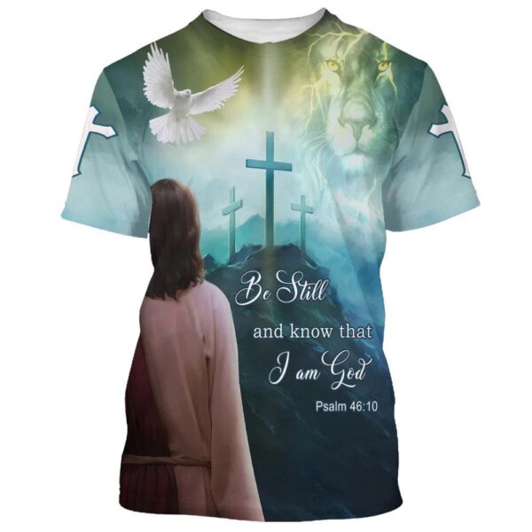 Be Still And Know That I Am God Jesus Dove 3D T-Shirt, Christian T Shirt, Jesus Tshirt Designs, Jesus Christ Shirt