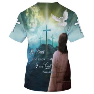 Be Still And Know That I Am God Jesus Dove 3D T Shirt Christian T Shirt Jesus Tshirt Designs Jesus Christ Shirt 2 fkozna.jpg