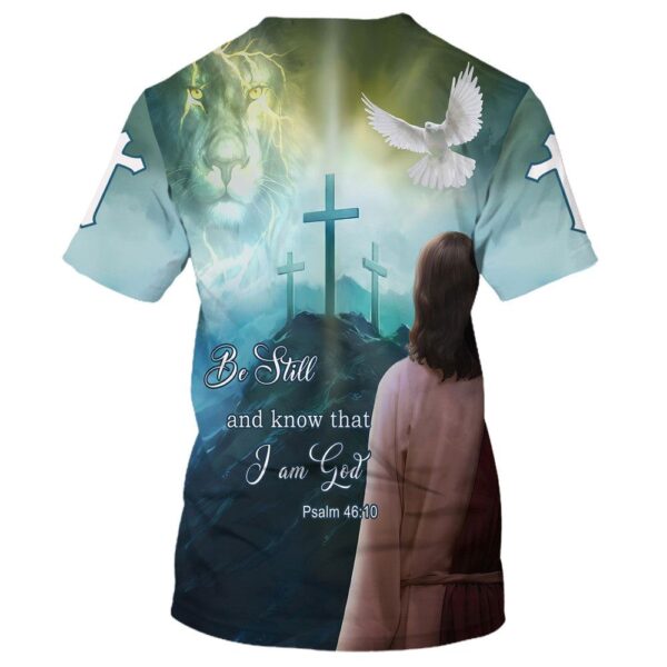 Be Still And Know That I Am God Jesus Dove 3D T-Shirt, Christian T Shirt, Jesus Tshirt Designs, Jesus Christ Shirt