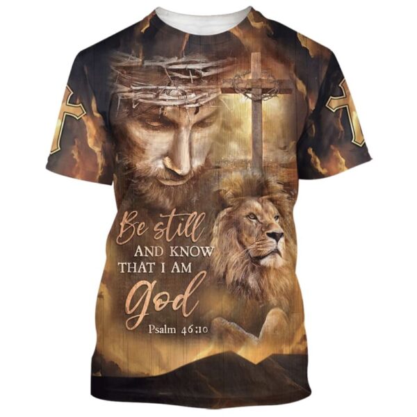 Be Still And Know That I Am Gods, Jesus And The Lion 3D T-Shirt, Christian T Shirt, Jesus Tshirt Designs, Jesus Christ Shirt