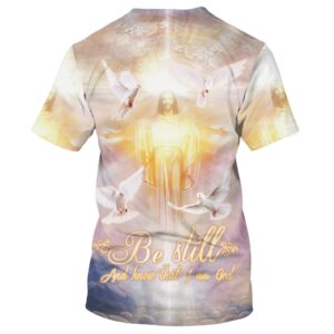 Be Still And Know That I Am Gods Jesus Arms Open 3D T Shirt Christian T Shirt Jesus Tshirt Designs Jesus Christ Shirt 2 kj4zjf.jpg