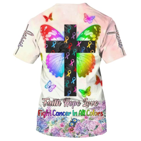 Butterfly Cross Faith Hope Love Fight Cancer In All Colors 3D T-Shirt, Christian T Shirt, Jesus Tshirt Designs, Jesus Christ Shirt