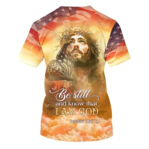 Butterfly Jesus Be Still And Know That I Am God 3D T Shirt Christian T Shirt Jesus Tshirt Designs Jesus Christ Shirt 2 imrgf9.jpg