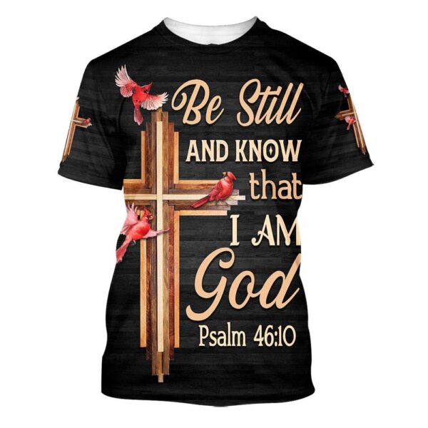 Cardinal Be Still And Know That I Am God 3D T-Shirt, Christian T Shirt, Jesus Tshirt Designs, Jesus Christ Shirt
