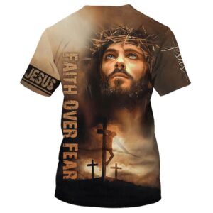 Christian Jesus Faith Over Fear 3D T Shirt Christian T Shirt Jesus Tshirt Designs Jesus Christ Shirt 2 ky2jru.jpg