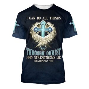 Cross I Can Do All Things Through Christ Who Strengthens Me 3D T Shirt Christian T Shirt Jesus Tshirt Designs Jesus Christ Shirt 1 com1kt.jpg