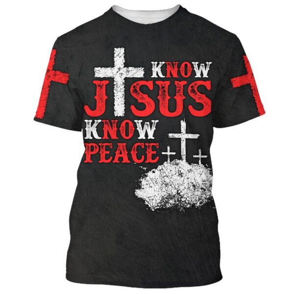 Cross Know Jesus Know Peace 3D T-Shirt, Christian T Shirt, Jesus Tshirt Designs, Jesus Christ Shirt