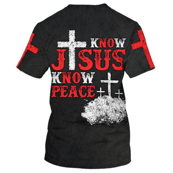 Cross Know Jesus Know Peace 3D T-Shirt, Christian T Shirt, Jesus Tshirt Designs, Jesus Christ Shirt