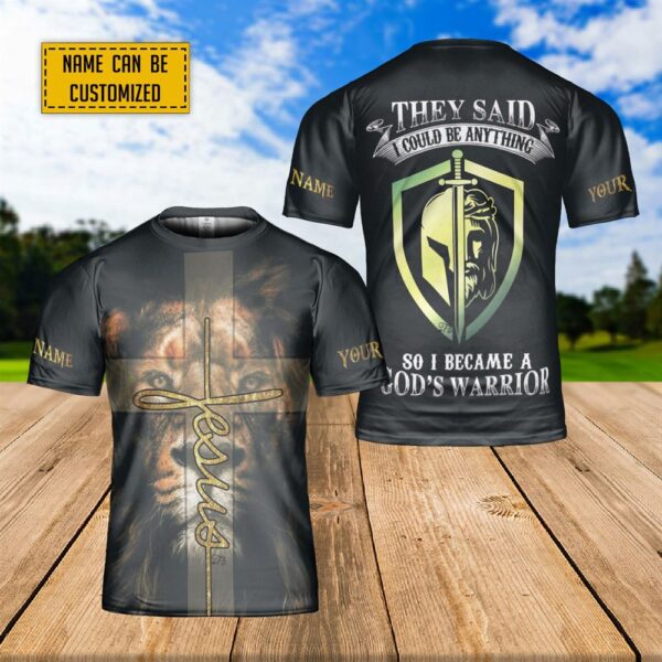 Custom Name Amor Of God They Said I Could Be Anything So I Became A God’S Warrior 3D T-Shirt, Christian T Shirt, Jesus Tshirt Designs