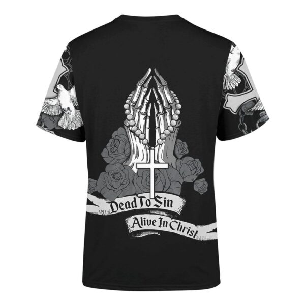 Customized Dead To Sin Alive In Christ Jesuss 3D T-Shirt, Christian T Shirt, Jesus Tshirt Designs, Jesus Christ Shirt