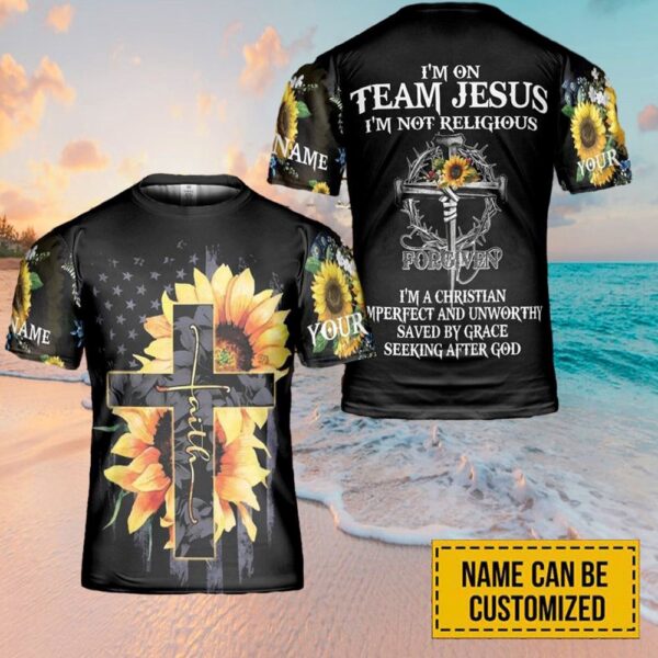 Customized I’M On Team Jesus Cross Faith Sunflower 3D T-Shirt, Christian T Shirt, Jesus Tshirt Designs, Jesus Christ Shirt