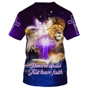 Don T Be Afraid Just Have Faith Lion Cross 3D T Shirt Christian T Shirt Jesus Tshirt Designs Jesus Christ Shirt 2 pjsv64.jpg