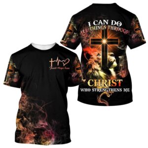 Faith Hope And Love I Can Do All Things Through Christ 3D T Shirt Christian T Shirt Jesus Tshirt Designs Jesus Christ Shirt 2 wkcdww.jpg