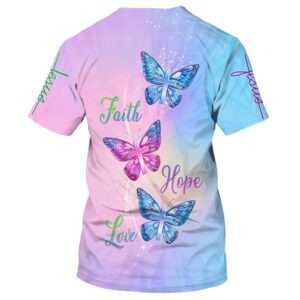Faith Hope Love Butterfly 3D T Shirt Christian T Shirt Jesus Tshirt Designs Jesus Christ Shirt 2 bgkei2.jpg