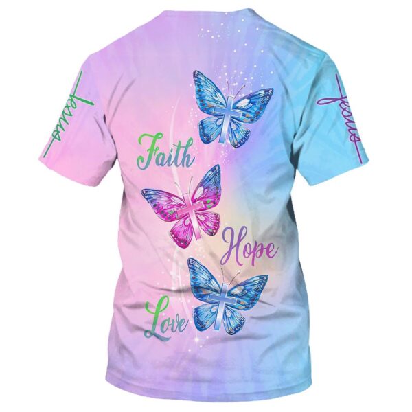 Faith Hope Love Butterfly 3D T-Shirt, Christian T Shirt, Jesus Tshirt Designs, Jesus Christ Shirt