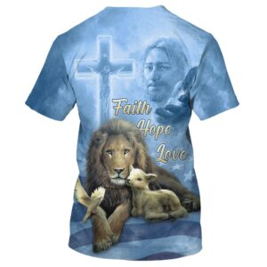 Faith Hope Loves Jesus Chrits Lion And The Lamb 3D T Shirt Christian T Shirt Jesus Tshirt Designs Jesus Christ Shirt 2 z3rk6h.jpg